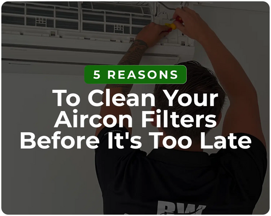 5 Reasons You Should Be Cleaning Your Aircon Filters